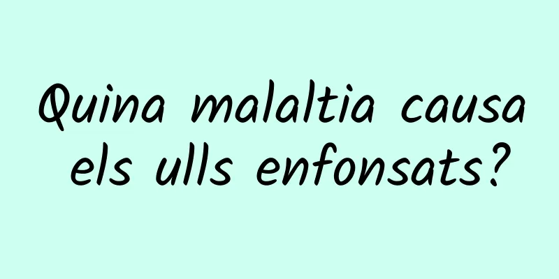 Quina malaltia causa els ulls enfonsats?