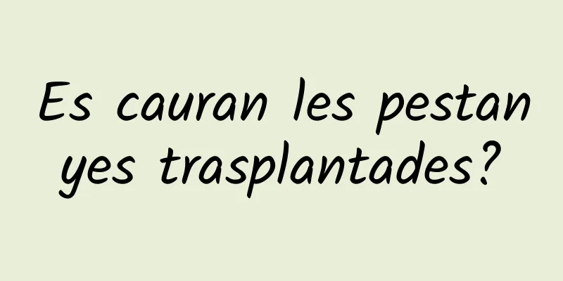 Es cauran les pestanyes trasplantades?
