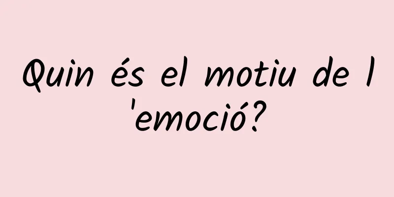 Quin és el motiu de l'emoció?