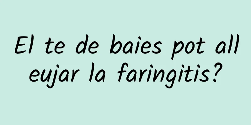 El te de baies pot alleujar la faringitis?