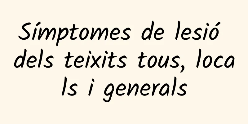 Símptomes de lesió dels teixits tous, locals i generals