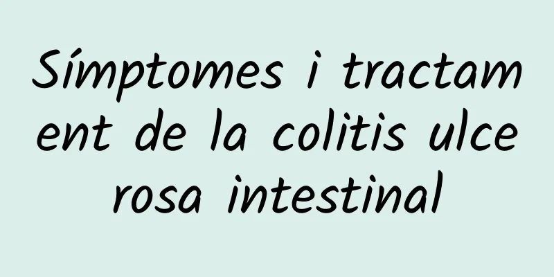 Símptomes i tractament de la colitis ulcerosa intestinal