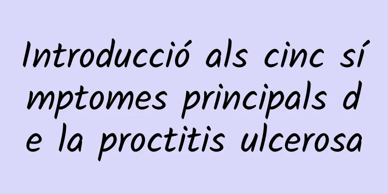 Introducció als cinc símptomes principals de la proctitis ulcerosa