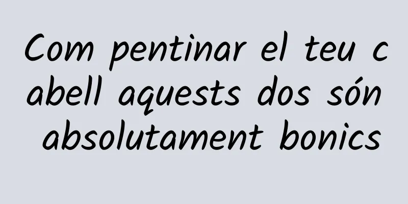 Com pentinar el teu cabell aquests dos són absolutament bonics