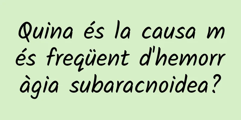 Quina és la causa més freqüent d'hemorràgia subaracnoidea?
