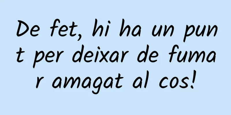 De fet, hi ha un punt per deixar de fumar amagat al cos!