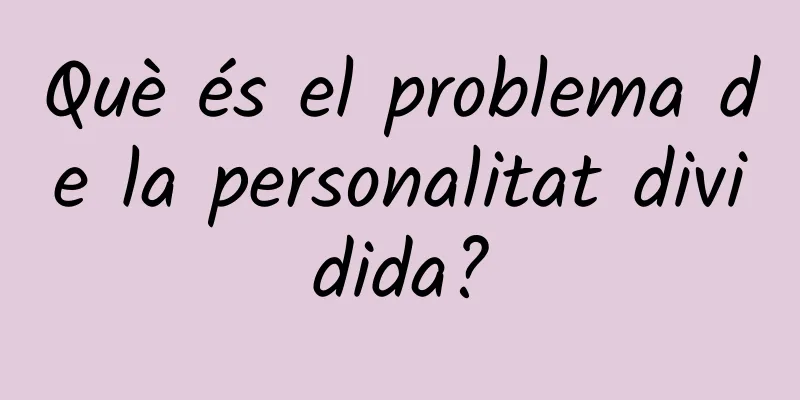 Què és el problema de la personalitat dividida?