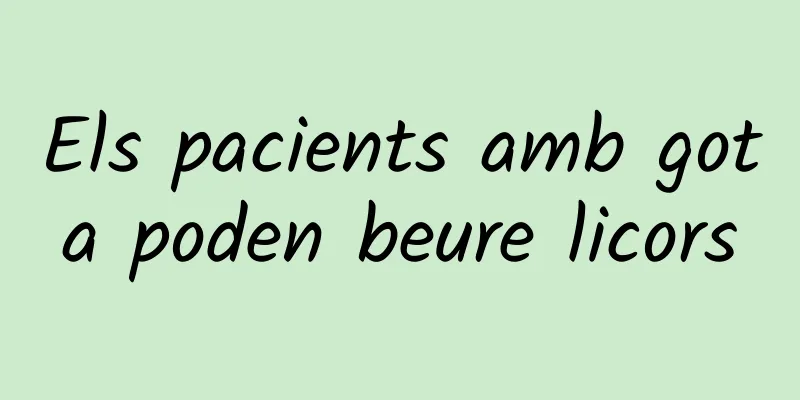 Els pacients amb gota poden beure licors