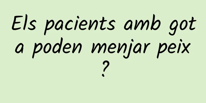 Els pacients amb gota poden menjar peix?