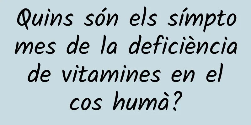 Quins són els símptomes de la deficiència de vitamines en el cos humà?