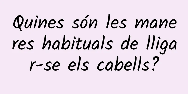 Quines són les maneres habituals de lligar-se els cabells?