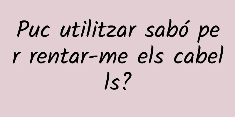 Puc utilitzar sabó per rentar-me els cabells?