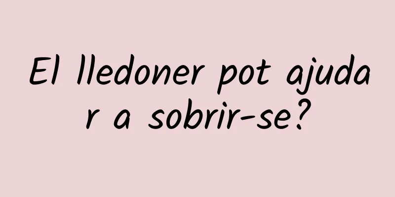 El lledoner pot ajudar a sobrir-se?