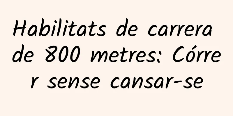 Habilitats de carrera de 800 metres: Córrer sense cansar-se