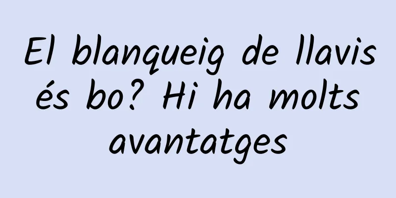 El blanqueig de llavis és bo? Hi ha molts avantatges