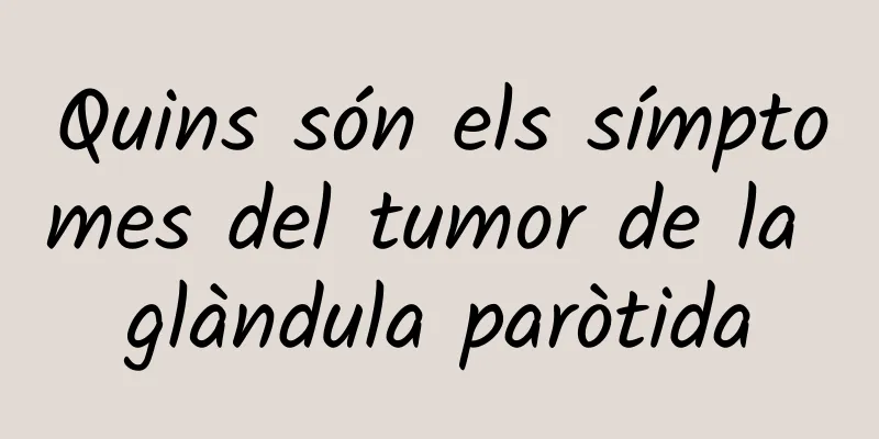 Quins són els símptomes del tumor de la glàndula paròtida