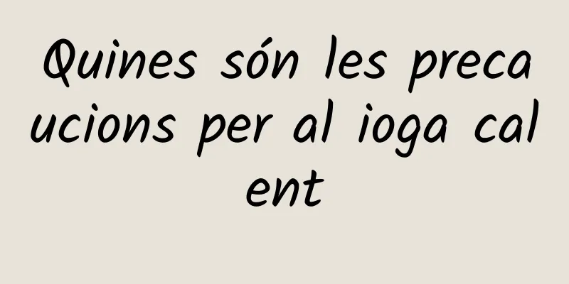 Quines són les precaucions per al ioga calent