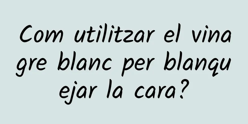 Com utilitzar el vinagre blanc per blanquejar la cara?