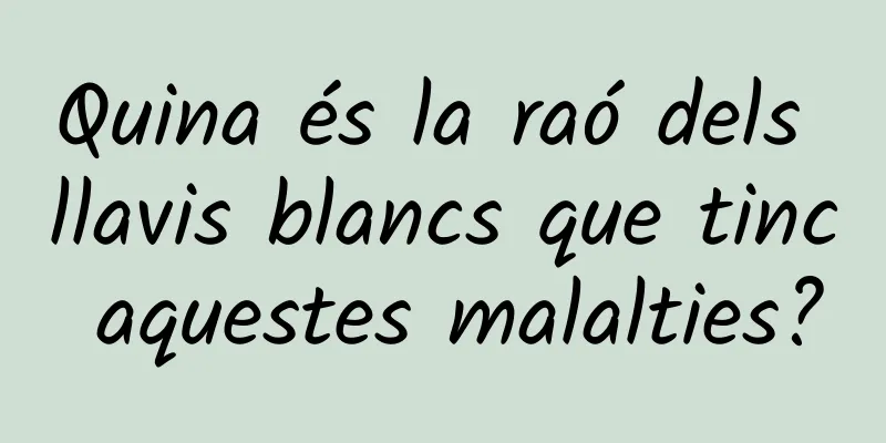 Quina és la raó dels llavis blancs que tinc aquestes malalties?