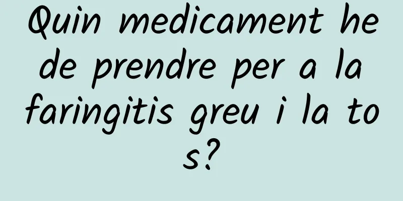 Quin medicament he de prendre per a la faringitis greu i la tos?