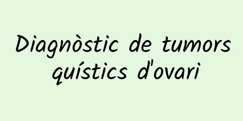 Diagnòstic de tumors quístics d'ovari
