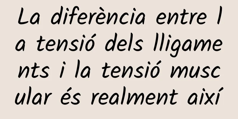 La diferència entre la tensió dels lligaments i la tensió muscular és realment així