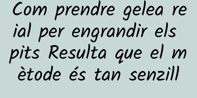 Com prendre gelea reial per engrandir els pits Resulta que el mètode és tan senzill