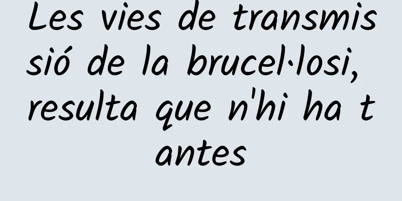 Les vies de transmissió de la brucel·losi, resulta que n'hi ha tantes