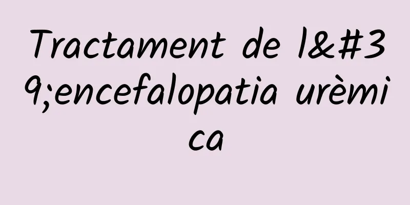 Tractament de l'encefalopatia urèmica