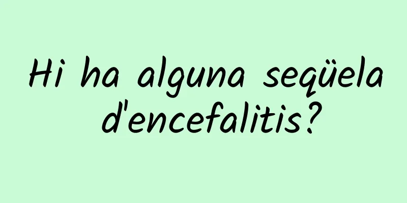 Hi ha alguna seqüela d'encefalitis?