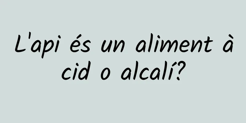 L'api és un aliment àcid o alcalí?