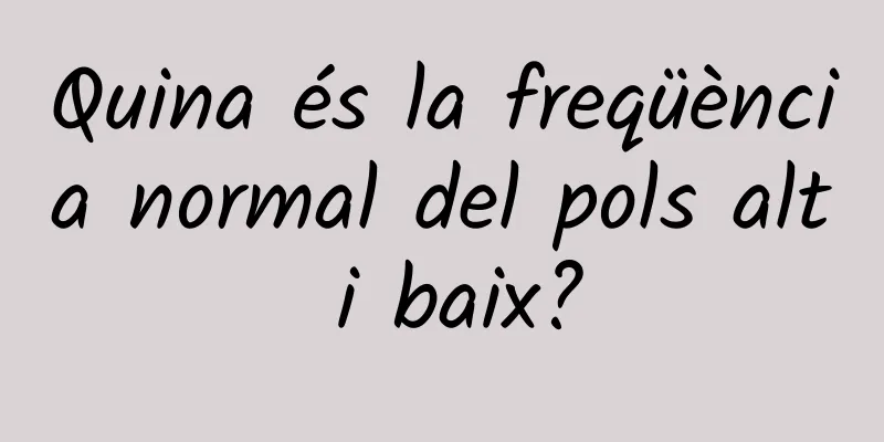 Quina és la freqüència normal del pols alt i baix?
