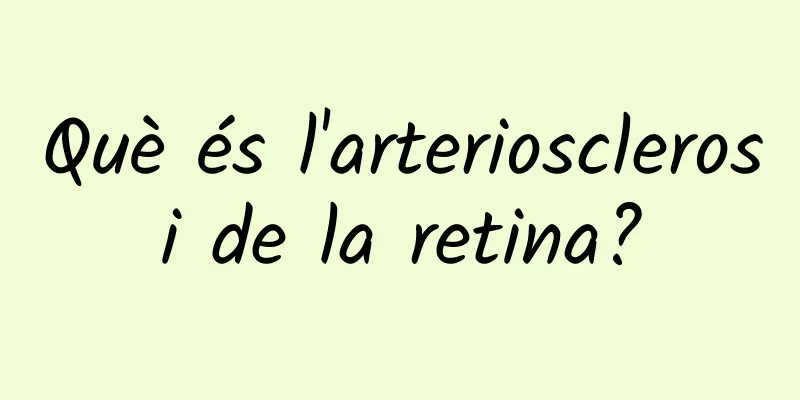Què és l'arteriosclerosi de la retina?