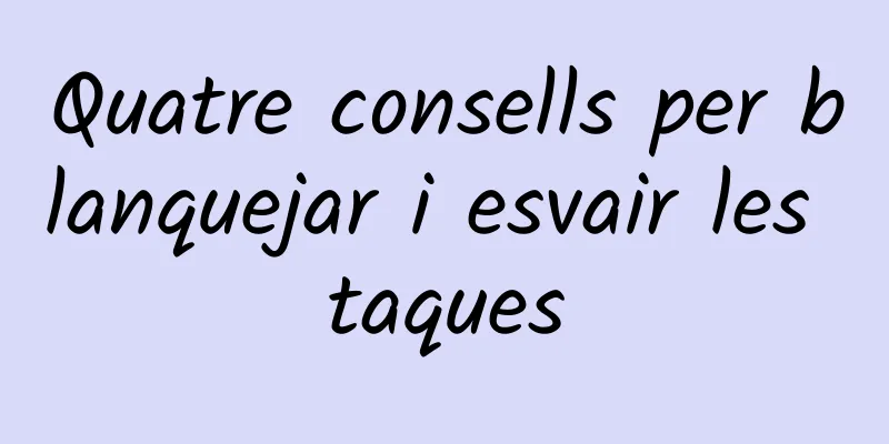 Quatre consells per blanquejar i esvair les taques
