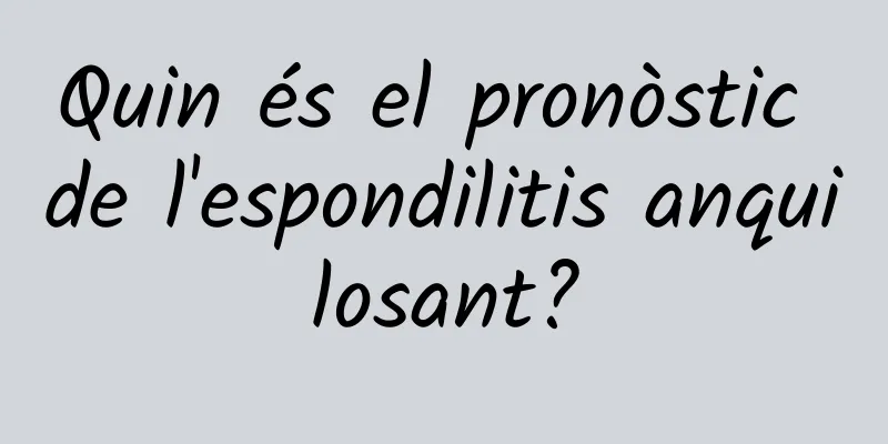 Quin és el pronòstic de l'espondilitis anquilosant?