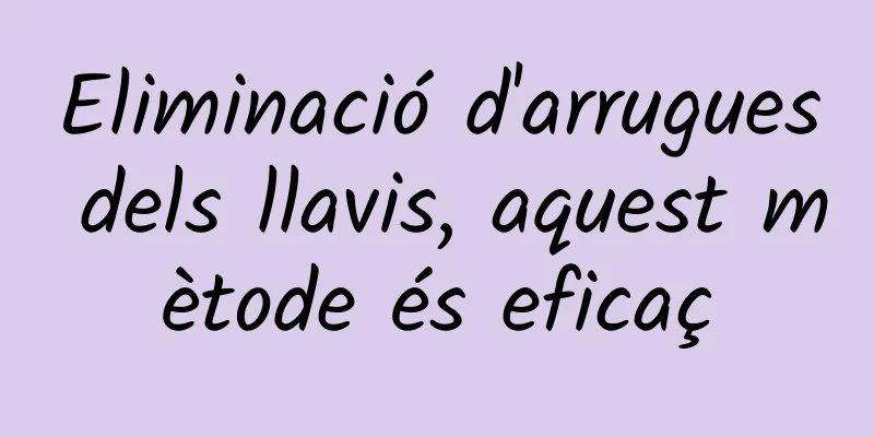 Eliminació d'arrugues dels llavis, aquest mètode és eficaç