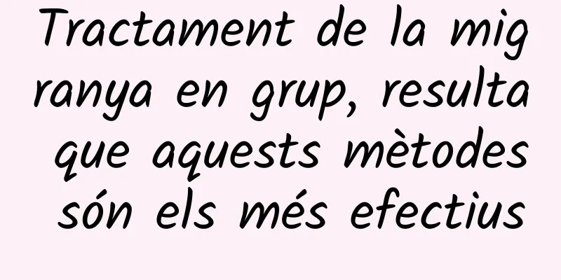 Tractament de la migranya en grup, resulta que aquests mètodes són els més efectius