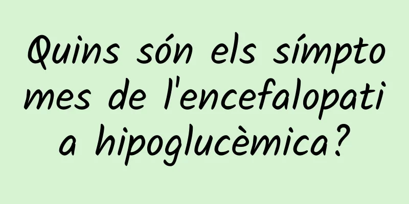 Quins són els símptomes de l'encefalopatia hipoglucèmica?