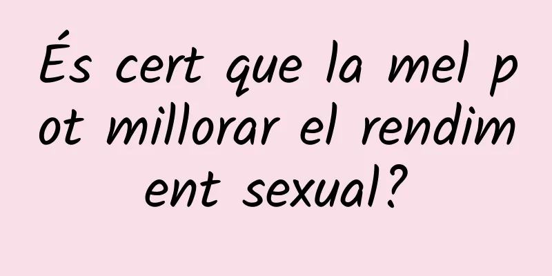 És cert que la mel pot millorar el rendiment sexual?