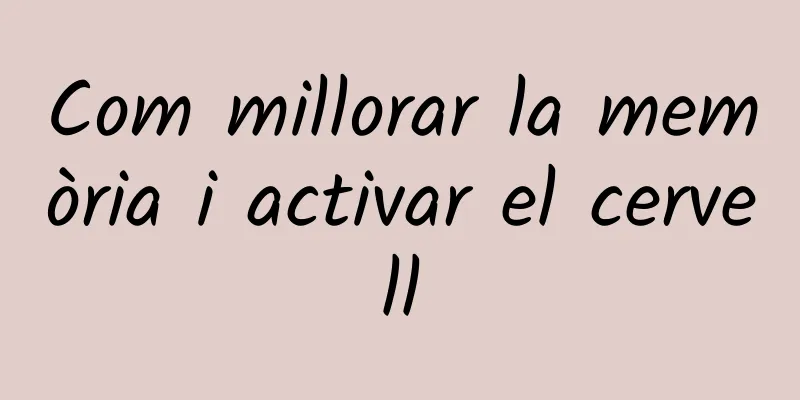 Com millorar la memòria i activar el cervell