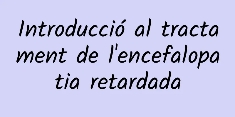Introducció al tractament de l'encefalopatia retardada