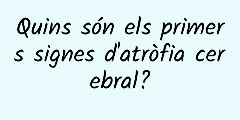 Quins són els primers signes d'atròfia cerebral?