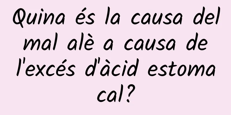 Quina és la causa del mal alè a causa de l'excés d'àcid estomacal?