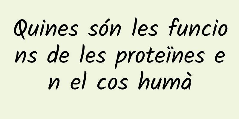 Quines són les funcions de les proteïnes en el cos humà