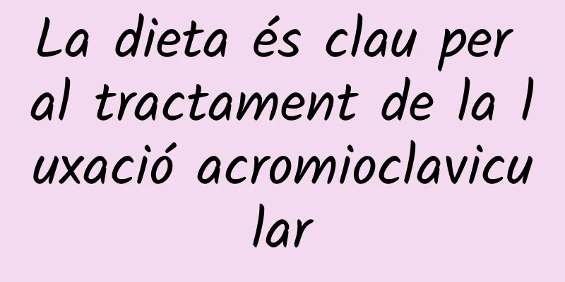 La dieta és clau per al tractament de la luxació acromioclavicular