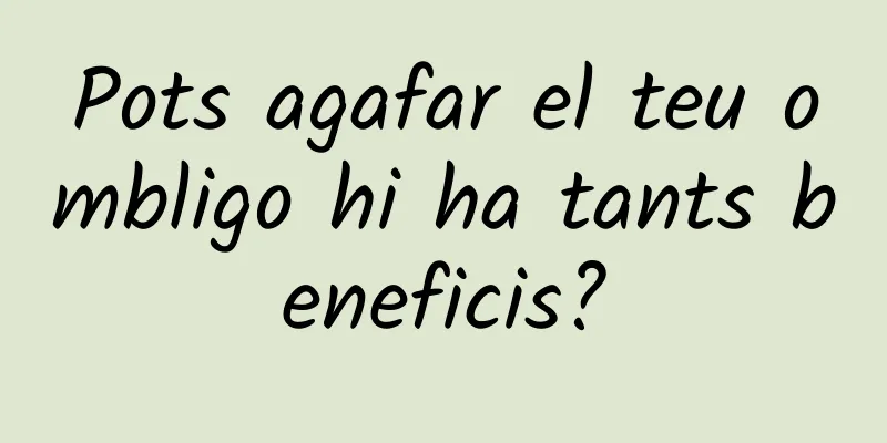 Pots agafar el teu ombligo hi ha tants beneficis?
