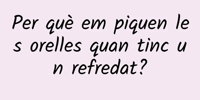 Per què em piquen les orelles quan tinc un refredat?