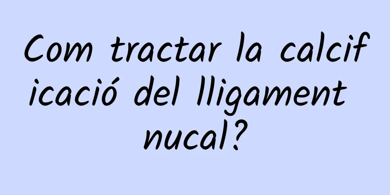Com tractar la calcificació del lligament nucal?