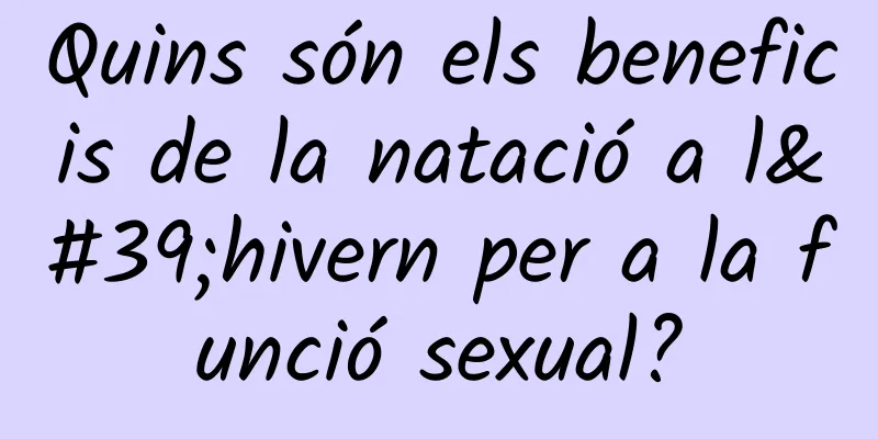 Quins són els beneficis de la natació a l'hivern per a la funció sexual?