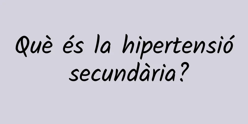 Què és la hipertensió secundària?